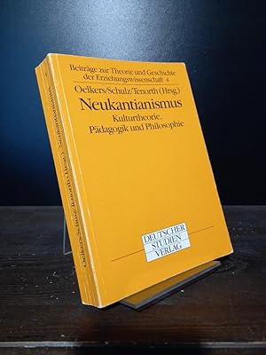 Neukantianismus. Kulturtheorie, Padagogik und Philosophie. Herausgegeben von Jürgen Oelkers, Wolf...