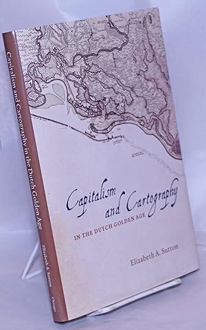 Capitalism and Cartography in the Dutch Golden Age