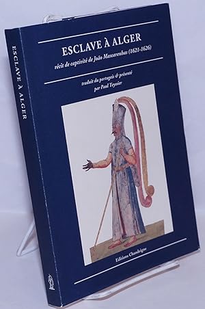 Seller image for Esclave  Alger: rcit de captivit de Joo Mascarenhas (1621-1626) for sale by Bolerium Books Inc.