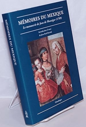 Mémoires du Mexique: Le manuscrit de Jean de Monségur (1709)