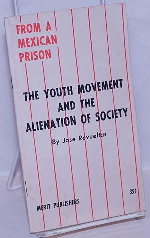 Bild des Verkufers fr From a Mexican prison: the youth movement and the alienation of society zum Verkauf von Bolerium Books Inc.