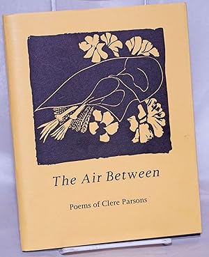 Imagen del vendedor de The Air Between: Poems of Clere Parsons (1908-1931) a la venta por Bolerium Books Inc.