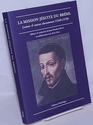 Seller image for La Mission Jsuite du Brsil: Lettres & autres documents (1549-1570) for sale by Bolerium Books Inc.