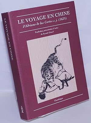 Bild des Verkufers fr Le Voyage en Chine d'Adriano de las Cortes, s.j. (1625) zum Verkauf von Bolerium Books Inc.