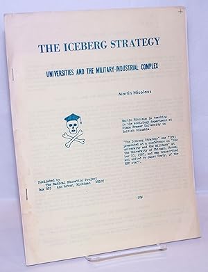 Seller image for The Iceberg Strategy: universities and the military-industrial complex for sale by Bolerium Books Inc.