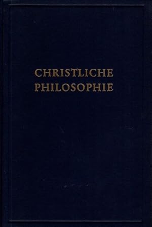 Christliche Philosophie von ihren Anfängen bis Nikolaus von Cues.