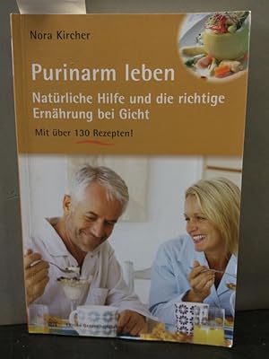 Purinarm leben : praktischer Ernährungsratgeber bei Gicht mit über 130 Rezepten. Edition Gesundhe...