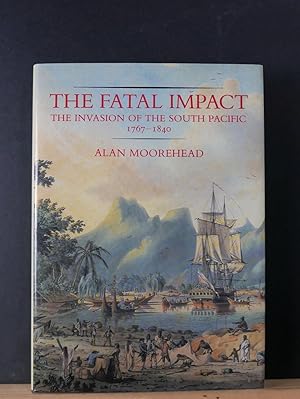 The Fatal Impact, The Invasion of the South Pacific 1767-1840