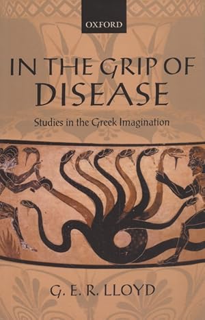 Imagen del vendedor de In the Grip of Disease. Studies in the Greek Imagination: Studies in the Greek Imagination. a la venta por Fundus-Online GbR Borkert Schwarz Zerfa