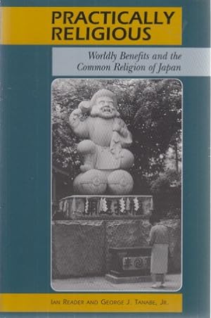 Bild des Verkufers fr Practically Religious: Worldly Benefits and the Common Religion of Japan. zum Verkauf von Fundus-Online GbR Borkert Schwarz Zerfa