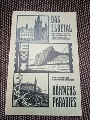Das Elbetal, Böhmens Paradies : Ein Führer durch das Elbetal von Liboch bis Herrnskretschen u. du...