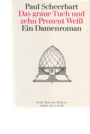 Bild des Verkufers fr Das graue Tuch und zehn Prozent Weiss : ein Damenroman. Frhe Texte der Moderne. zum Verkauf von Fundus-Online GbR Borkert Schwarz Zerfa