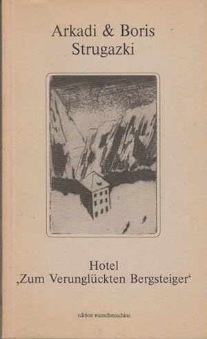 Hotel "Zum Verunglückten Bergsteiger". Arkadi & Boris Strugazki. Übers. von Ruprecht Willnow