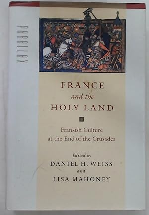 Bild des Verkufers fr France and the Holy Land. Frankish Culture at the End of the Crusades. zum Verkauf von Plurabelle Books Ltd
