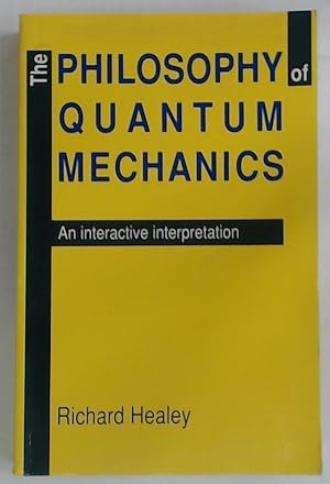 Immagine del venditore per The Philosophy of Quantum Mechanics. An Interactive Interpretation. venduto da Plurabelle Books Ltd