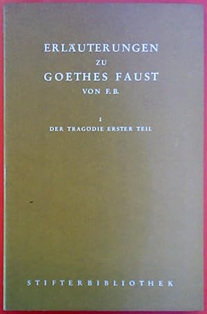 Imagen del vendedor de Erluterungen zu Goethes Faust von F.B. - Der Tragdie erster Teil. a la venta por biblion2