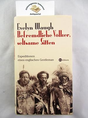 Bild des Verkufers fr Befremdliche Vlker, seltsame Sitten : Expeditionen eines englischen Gentleman. Aus dem Englischen von Matthias Fienbork. Mit historischen Photographien und einem Nachwort von Rainer Wieland / Die andere Bibliothek zum Verkauf von Chiemgauer Internet Antiquariat GbR