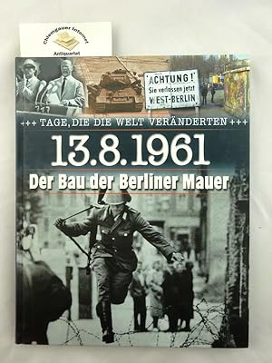 Bild des Verkufers fr 13.8.1961: der Bau der Berliner Mauer. zum Verkauf von Chiemgauer Internet Antiquariat GbR