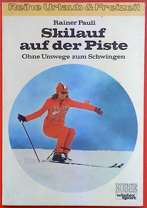Bild des Verkufers fr Skilauf auf der Piste Ohne Umwege zum Schwingen zum Verkauf von biblion2