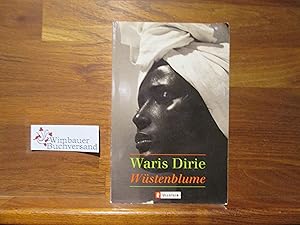 Wüstenblume. Waris Dirie und Cathleen Miller. Aus dem Amerikan. von Bernhard Jendricke . / Ullste...