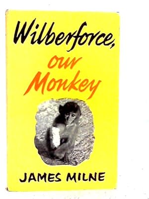 Bild des Verkufers fr Wilberforce, Our Monkey zum Verkauf von World of Rare Books