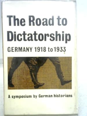 Bild des Verkufers fr The Road to Dictatorship Germany 1918-1933 zum Verkauf von World of Rare Books