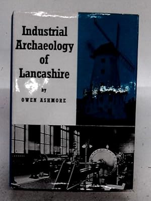 Bild des Verkufers fr Industrial Archaeology of Lancashire zum Verkauf von World of Rare Books