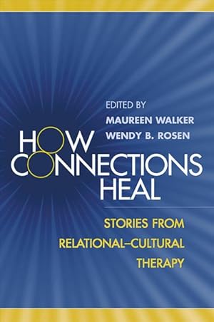 Imagen del vendedor de How Connections Heal : Stories from Relational-Cultural Therapy a la venta por GreatBookPricesUK