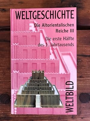 Bild des Verkufers fr Weltbild Weltgeschichte Band 4: Die Altorientalischen Reiche III: Die erste Hlfte des 1. Jahrtausends zum Verkauf von Antiquariat Liber Antiqua