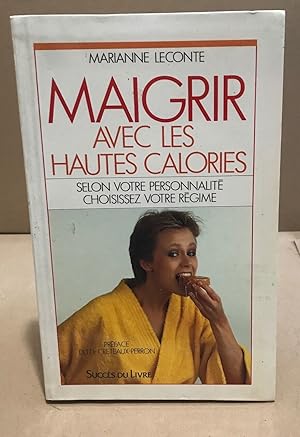 Maigrir avec les hautes calories selon votre personnalité choisissez votre régime