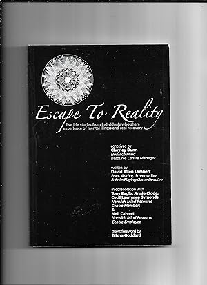 Seller image for Escape to Reality: Five Life Stories from Individuals Who Share Experience of Mental Illness and Real Recovery for sale by Gwyn Tudur Davies