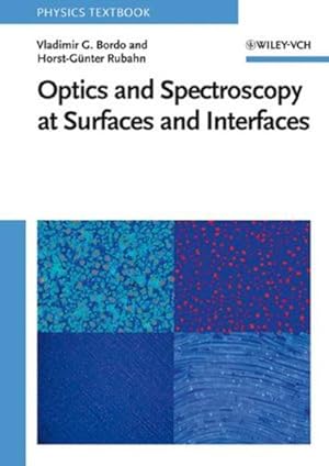 Bild des Verkufers fr Optics and Spectroscopy at Surfaces and Interfaces. (=Physics Textbook). zum Verkauf von Antiquariat Thomas Haker GmbH & Co. KG