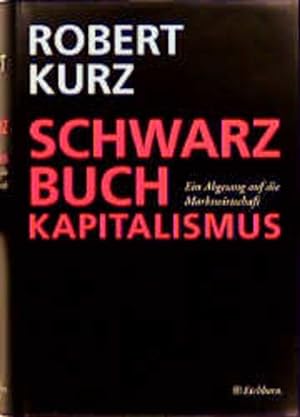 Schwarzbuch Kapitalismus - Ein Abgesang auf die Marktwirtschaft