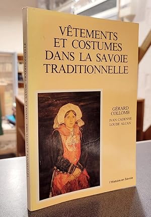 Bild des Verkufers fr Vtements et costumes dans la Savoie traditionnelle zum Verkauf von Le Beau Livre