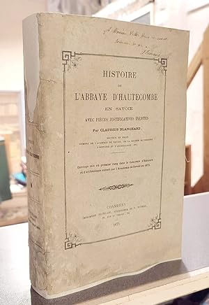 Histoire de l'Abbaye d'Hautecombe en Savoie, avec pièces justificatives inédites
