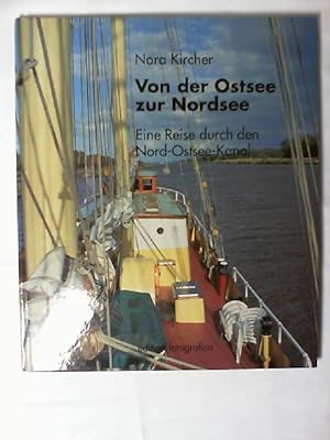 Von der Ostsee zur Nordsee : eine Reise durch den Nord-Ostsee-Kanal.