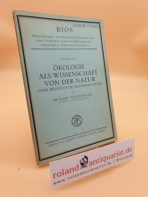 Ökologie als Wissenschaft von der Natur oder biologische Raumforschung. (= Bios, Abhandlungen zur...