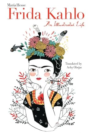 Imagen del vendedor de Frida Kahlo : An Illustrated Life a la venta por GreatBookPricesUK