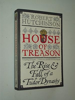 Seller image for House of Treason: The Rise and Fall of a Tudor Dynasty for sale by Rodney Rogers