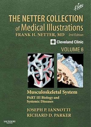 Seller image for The Netter Collection of Medical Illustrations: Musculoskeletal System, Volume 6, Part III - Biology and Systemic Diseases (Hardcover) for sale by Grand Eagle Retail