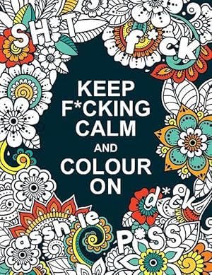 Seller image for Keep F*cking Calm and Colour On (Paperback) for sale by Grand Eagle Retail