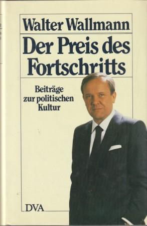 Bild des Verkufers fr Der Preis des Fortschritts. Beitrge zur politischen Kultur. zum Verkauf von Versandantiquariat Dr. Uwe Hanisch