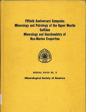 Imagen del vendedor de Fiftieth Anniversary Symposia: Mineralogy and Petrology of the Upper Mantle Sulfides, Mineralogy and Geochemistry of Non-Marine Evaporites. a la venta por Augusta-Antiquariat GbR