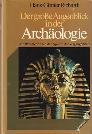Seller image for Der groe Augenblick in der Archologie. Auf der Suche nach den Spuren der Vergangenheit in der Alten Welt. for sale by Versandantiquariat Dr. Uwe Hanisch