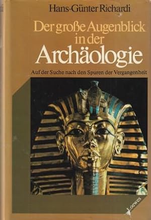 Immagine del venditore per Der groe Augenblick in der Archologie. Auf der Suche nach den Spuren der Vergangenheit in der Alten Welt. venduto da Versandantiquariat Dr. Uwe Hanisch