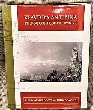 Seller image for Klavdiya Antipina, Ethnographer of the Kyrgyz for sale by My Book Heaven