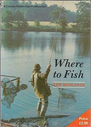 Seller image for WHERE TO FISH: THE MIDLANDS. Compiled by Des Taylor and Dave Phillips. Where To Fish series. for sale by Coch-y-Bonddu Books Ltd