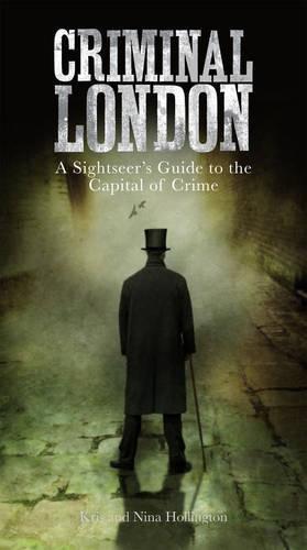 Bild des Verkufers fr Criminal London: A Sightseer's Guide to the Capital of Crime zum Verkauf von WeBuyBooks