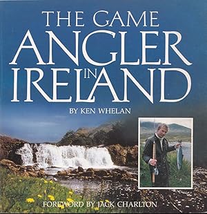 Seller image for THE GAME ANGLER IN IRELAND. By ken Whelan. for sale by Coch-y-Bonddu Books Ltd