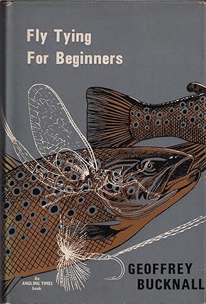 Seller image for FLY TYING FOR BEGINNERS. By Geoffrey Bucknall. 1967 1st edition. for sale by Coch-y-Bonddu Books Ltd